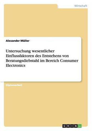 Cover image for Untersuchung wesentlicher Einflussfaktoren des Entstehens von Beratungsdiebstahl im Bereich Consumer Electronics