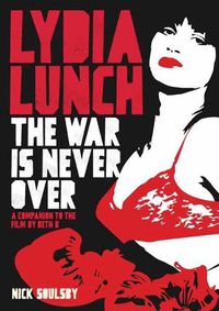 Cover image for Lydia Lunch: The War Is Never Over