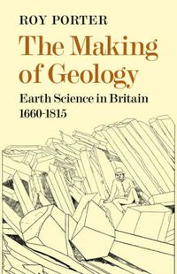 Cover image for The Making of Geology: Earth Science in Britain 1660-1815