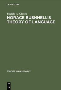 Cover image for Horace Bushnell's theory of language: In the context of other nineteenth-century philosophies of language