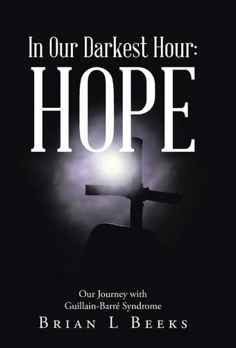 Cover image for In Our Darkest Hour: Hope: Our Journey with Guillain-Barre Syndrome