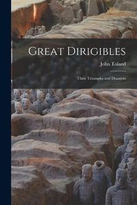 Cover image for Great Dirigibles: Their Triumphs and Disasters