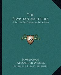 Cover image for The Egyptian Mysteries: A Letter of Porphyry to Anebo