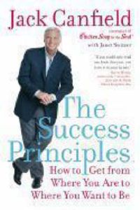Cover image for The Success Principles: How to Get from Where You are to Where You Want to be