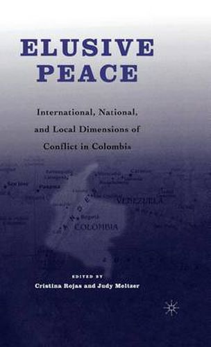 Cover image for Elusive Peace: International, National, and Local Dimensions of Conflict in Colombia