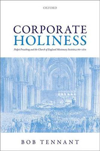 Cover image for Corporate Holiness: Pulpit Preaching and the Church of England Missionary Societies, 1760-1870