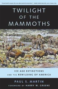 Cover image for Twilight of the Mammoths: Ice Age Extinctions and the Rewilding of America