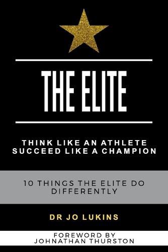 Cover image for The Elite: Think Like an Athlete Succeed Like a Champion - 10 Things the Elite do Differently