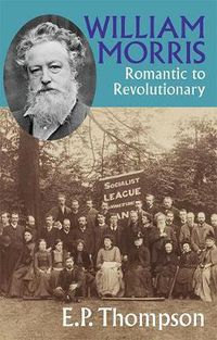 Cover image for William Morris: Romantic to Revolutionary