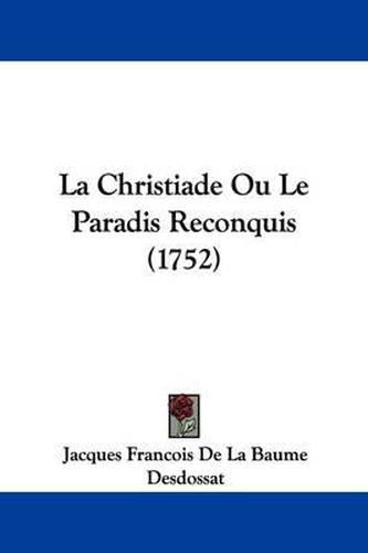 Cover image for La Christiade Ou Le Paradis Reconquis (1752)