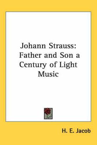 Cover image for Johann Strauss: Father and Son a Century of Light Music