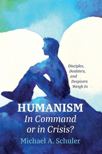 Cover image for Humanism: In Command or in Crisis?