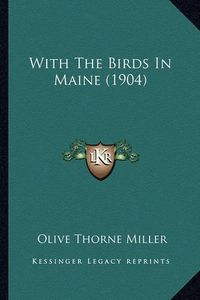 Cover image for With the Birds in Maine (1904)