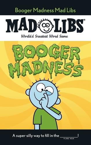 Booger Madness Mad Libs: World's Greatest Word Game