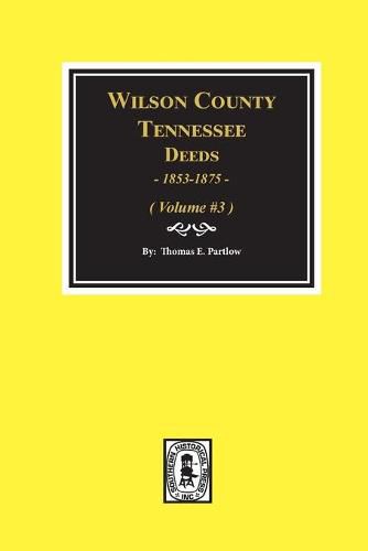 Cover image for Wilson County, Tennessee Deed Books, 1853-1875.: Volume #3