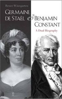 Cover image for Germaine de Stael and Benjamin Constant: A Dual Biography