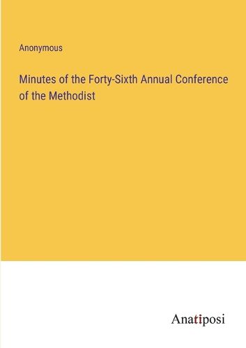 Cover image for Minutes of the Forty-Sixth Annual Conference of the Methodist