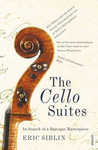 Cover image for The Cello Suites: In Search of a Baroque Masterpiece