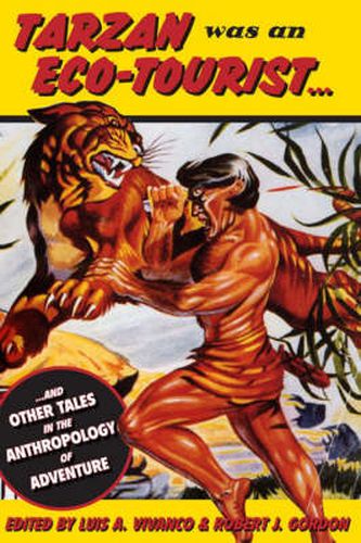 Cover image for Tarzan Was an Eco-tourist: ...and Other Tales in the Anthropology of Adventure