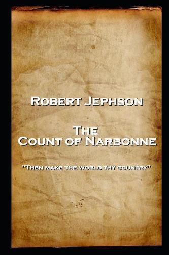 Robert Jephson - The Count of Narbonne: 'Then make the world thy country