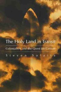 Cover image for The Holy Land in Transit: Colonialism and the Quest for Canaan