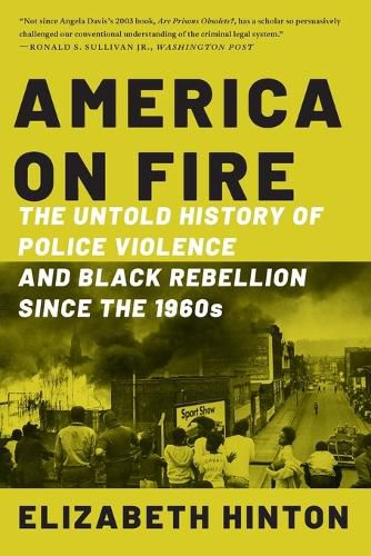 Cover image for America on Fire: The Untold History of Police Violence and Black Rebellion Since the 1960s