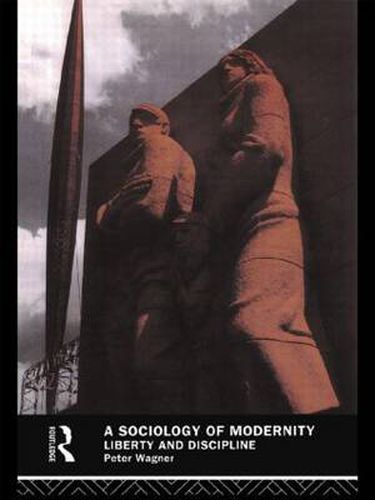 Cover image for A Sociology of Modernity: Liberty and Discipline