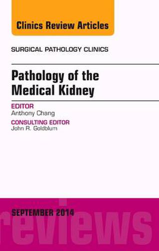 Cover image for Pathology of the Medical Kidney, An Issue of Surgical Pathology Clinics