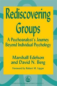 Cover image for Rediscovering Groups: A Psychoanalyst's Journey Beyond Individual Psychology