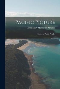 Cover image for Pacific Picture; Stories of Pacific Peoples