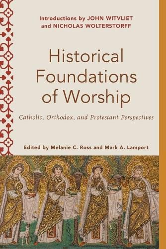 Cover image for Historical Foundations of Worship: Catholic, Orthodox, and Protestant Perspectives