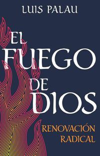 Cover image for El Fuego de Dios: Renovacion Radical (Spanish Language Edition, Fire of God (Spanish))