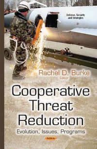 Cover image for Cooperative Threat Reduction: Evolution, Issues, Programs
