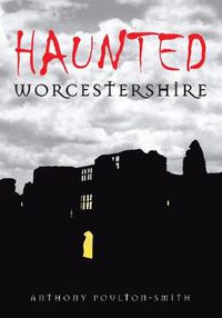 Cover image for Haunted Worcestershire