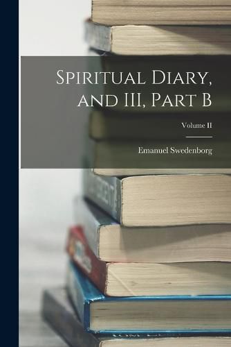 Cover image for Spiritual Diary, and III, Part B; Volume II