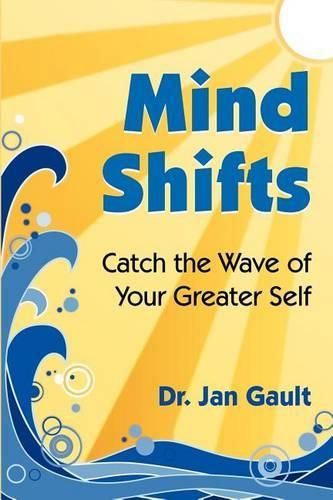 Cover image for Mind Shifts: Catch the Wave of Your Greater Self