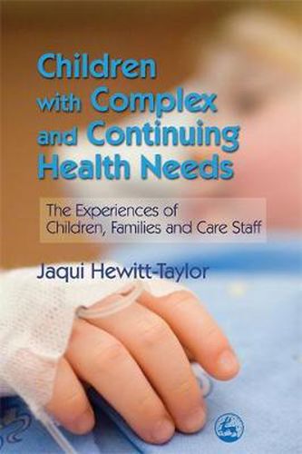 Cover image for Children with Complex and Continuing Health Needs: The Experiences of Children, Families and Care Staff