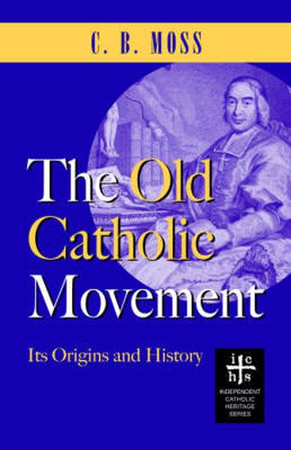 Cover image for The Old Catholic Movement: Its Origins and History