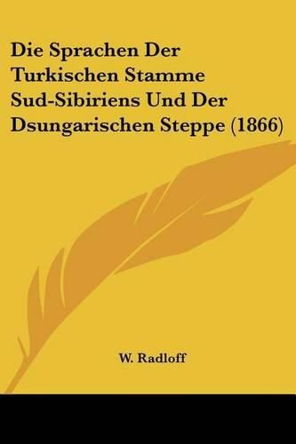 Cover image for Die Sprachen Der Turkischen Stamme Sud-Sibiriens Und Der Dsungarischen Steppe (1866)