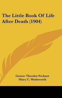 Cover image for The Little Book of Life After Death (1904)