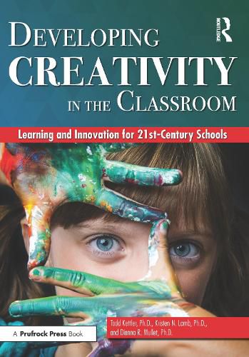 Cover image for Developing Creativity in the Classroom: Learning and Innovation for 21st-Century Schools