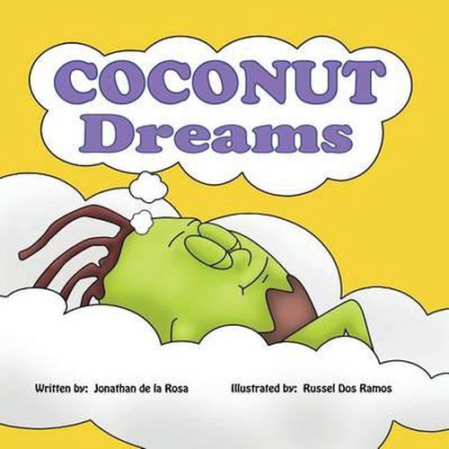 Cover image for Coconut Dreams: Husky Is Just a Little Coconut But His Dreams Are Big. Find Out How Husky with a Little Help from Daddy Coconutree, Can Accomplish Anything He Sets His Little Mind To.