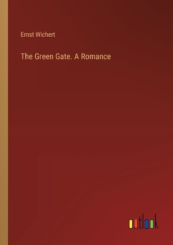 Cover image for The Green Gate. A Romance