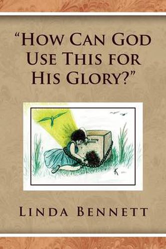 Cover image for ''How Can God Use This for His Glory?