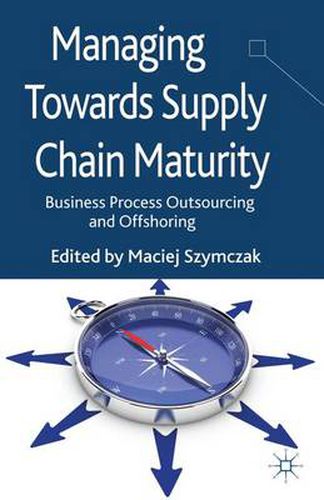 Cover image for Managing Towards Supply Chain Maturity: Business Process Outsourcing and Offshoring