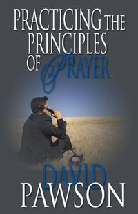 Cover image for Practicing The Principles of Prayer