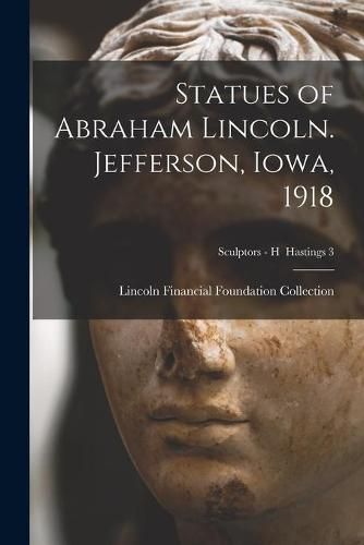 Cover image for Statues of Abraham Lincoln. Jefferson, Iowa, 1918; Sculptors - H Hastings 3