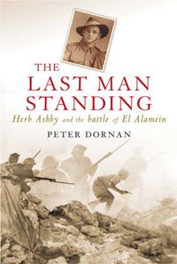 Cover image for The Last Man Standing: Herb Ashby and the Battle of El Alamein