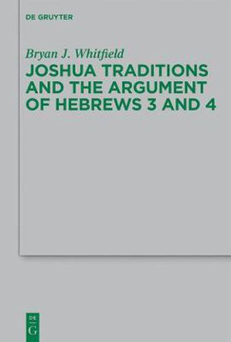 Cover image for Joshua Traditions and the Argument of Hebrews 3 and 4