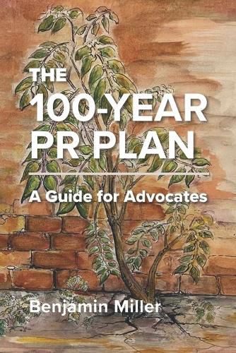 Cover image for The 100-Year PR Plan: A Guide for Advocates